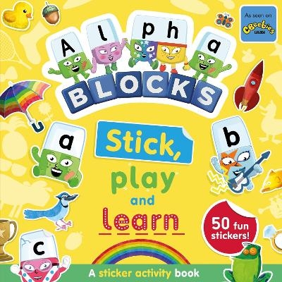Alphablocks Stick, Play and Learn: A Sticker Activity Book -  Alphablocks,  Sweet Cherry Publishing