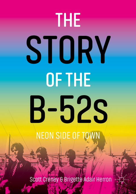 The Story of the B-52s - Scott Creney, Brigette Adair Herron