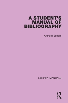 A Student's Manual of Bibliography - Arundell Esdaile