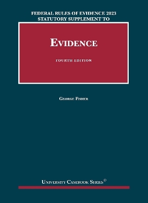 Federal Rules of Evidence 2022-23 Statutory and Case Supplement to Fisher's Evidence - George Fisher