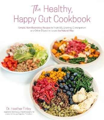 The Healthy, Happy Gut Cookbook - Dr. Heather Finley