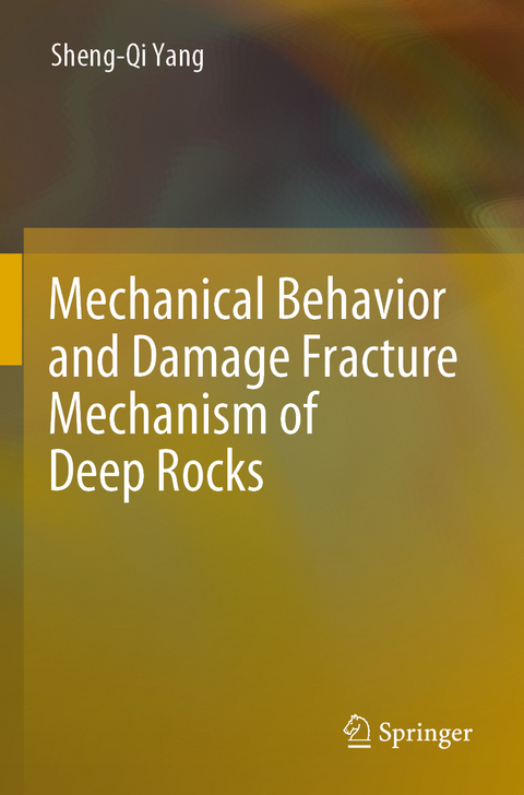 Mechanical Behavior and Damage Fracture Mechanism of Deep Rocks - Sheng-Qi Yang