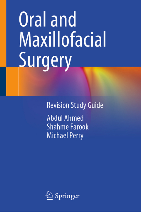 Oral and Maxillofacial Surgery - Abdul Ahmed, Shahme Farook, Michael Perry