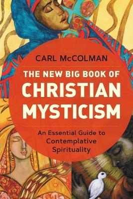 The New Big Book of Christian Mysticism - Carl McColman