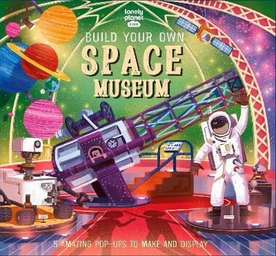 Lonely Planet Kids Build Your Own Space Museum -  Lonely Planet Kids, Claudia Martin