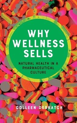 Why Wellness Sells - Colleen Derkatch