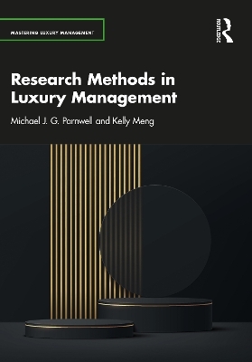Research Methods in Luxury Management - Michael J. G. Parnwell, Kelly Meng