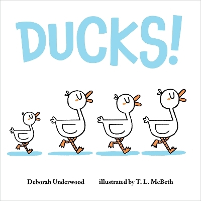 Ducks! - Deborah Underwood