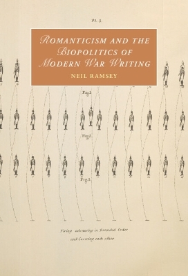 Romanticism and the Biopolitics of Modern War Writing - Neil Ramsey