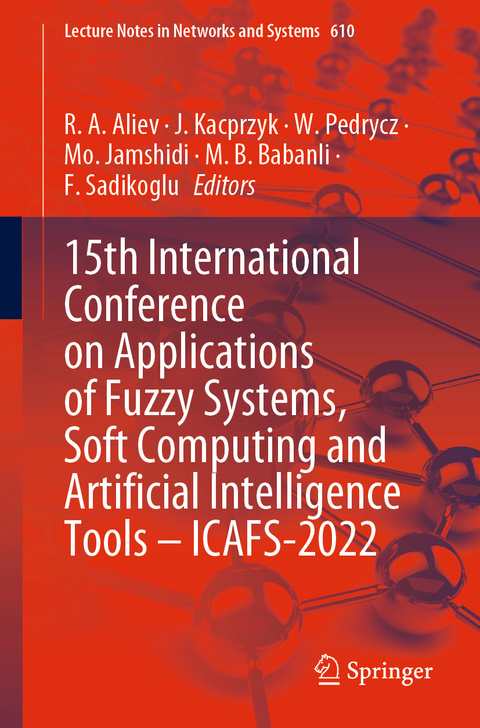 15th International Conference on Applications of Fuzzy Systems, Soft Computing and Artificial Intelligence Tools – ICAFS-2022 - 