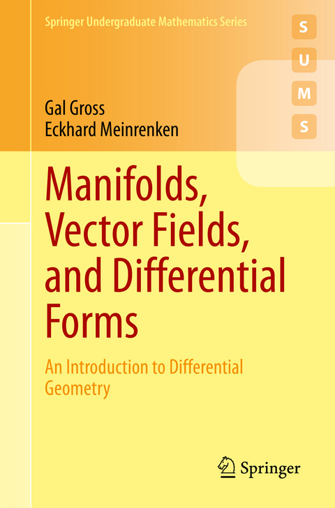 Manifolds, Vector Fields, and Differential Forms - Gal Gross, Eckhard Meinrenken