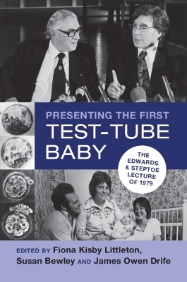 Presenting the First Test-Tube Baby - Fiona Kisby Littleton, Susan Bewley, James Owen Drife