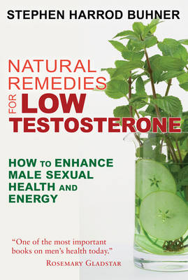 Natural Remedies for Low Testosterone -  Stephen Harrod Buhner