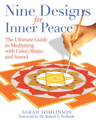 Nine Designs for Inner Peace : The Ultimate Guide to Meditating with Color, Shape, and Sound -  Sarah Tomlinson