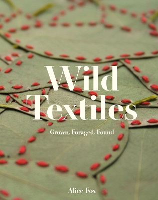 Wild Textiles - Alice Fox