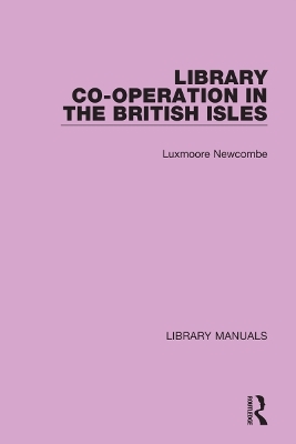 Library Co-operation in the British Isles - Luxmoore Newcombe