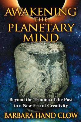 Awakening the Planetary Mind -  Barbara Hand Clow