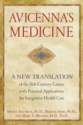 Avicenna's Medicine -  Mones Abu-Asab,  Hakima Amri,  Marc S. Micozzi