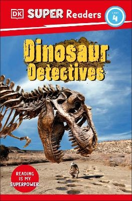 DK Super Readers Level 4: Dinosaur Detectives -  Dk