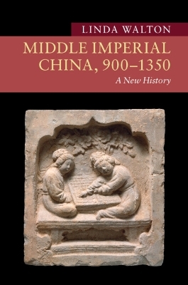 Middle Imperial China, 900–1350 - Linda Walton