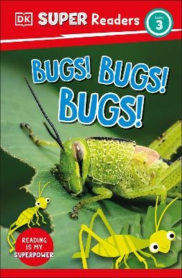 DK Super Readers Level 3 Bugs! Bugs! Bugs! -  Dk