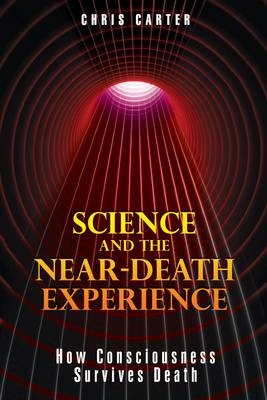 Science and the Near-Death Experience -  Chris Carter