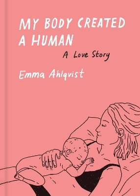 My Body Created a Human - Emma Ahlqvist