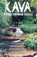 Kava: Medicine Hunting in Paradise -  Christopher S. Kilham