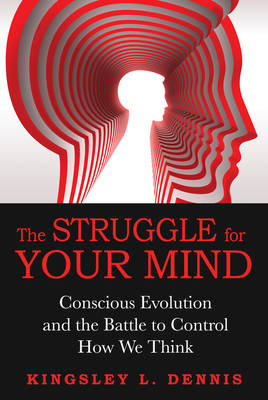 Struggle for Your Mind -  Kingsley L. Dennis