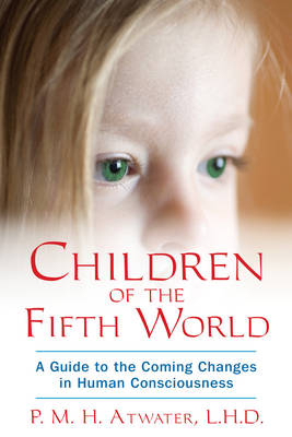 Children of the Fifth World -  P. M. H. Atwater