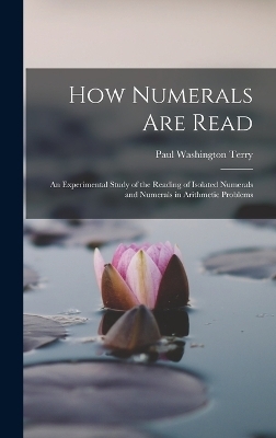 How Numerals are Read; an Experimental Study of the Reading of Isolated Numerals and Numerals in Arithmetic Problems - 