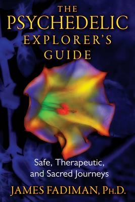 Psychedelic Explorer's Guide -  James Fadiman