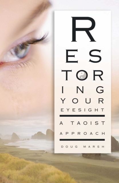 Restoring Your Eyesight -  Doug Marsh