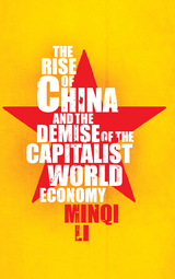 Rise of China and the Demise of the Capitalist World-Economy -  Minqi Li