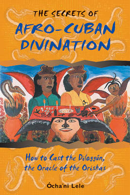 Secrets of Afro-Cuban Divination -  Ocha'ni Lele