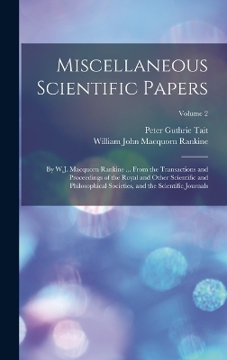 Miscellaneous Scientific Papers - William John Macquorn Rankine, Peter Guthrie Tait
