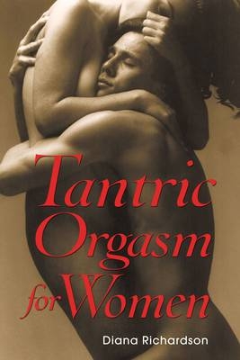 Tantric Orgasm for Women -  Diana Richardson