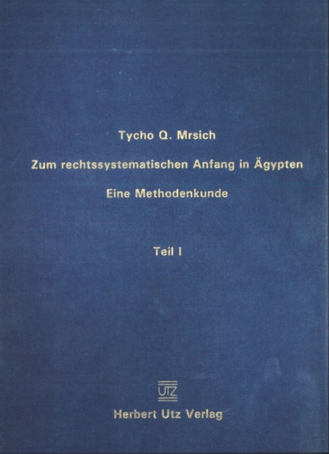 Zum rechtssystematischen Anfang in Ägypten -  Tycho Q. Mrsich
