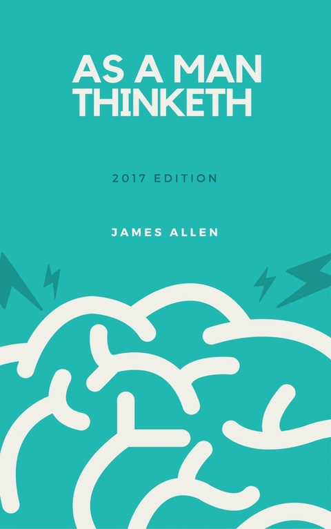 As a Man Thinketh -  James Allen