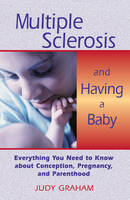 Multiple Sclerosis and Having a Baby -  Judy Graham