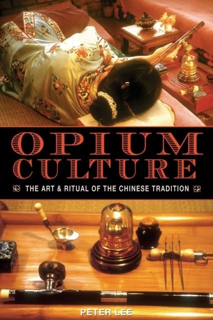 Opium Culture -  Peter Lee