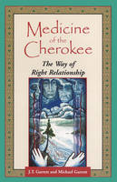 Medicine of the Cherokee -  J. T. Garrett,  Michael Tlanusta Garrett