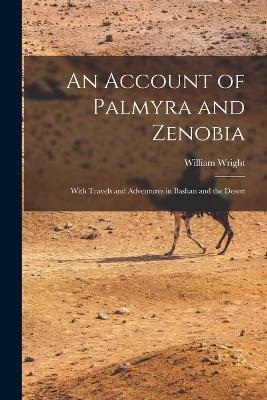 An Account of Palmyra and Zenobia - William Wright