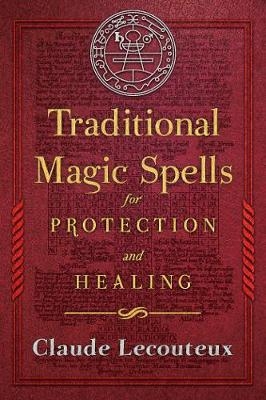 Traditional Magic Spells for Protection and Healing -  Claude Lecouteux
