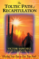 Toltec Path of Recapitulation -  Victor Sanchez