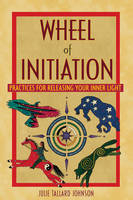 Wheel of Initiation -  Julie Tallard Johnson