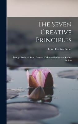 The Seven Creative Principles - Hiram Erastus Butler