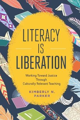 Literacy Is Liberation - Kimberly N. Parker