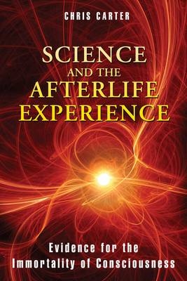 Science and the Afterlife Experience -  Chris Carter
