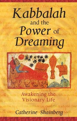 Kabbalah and the Power of Dreaming -  Catherine Shainberg